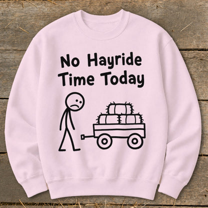 No Hayride Time Today Sweatshirt