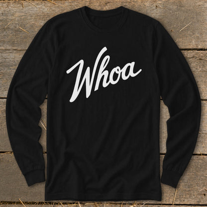 Black long-sleeve t-shirt with white "Whoa" graphic text.