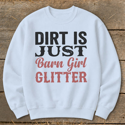 White sweatshirt with "Dirt is Just Barn Girl Glitter" text.
