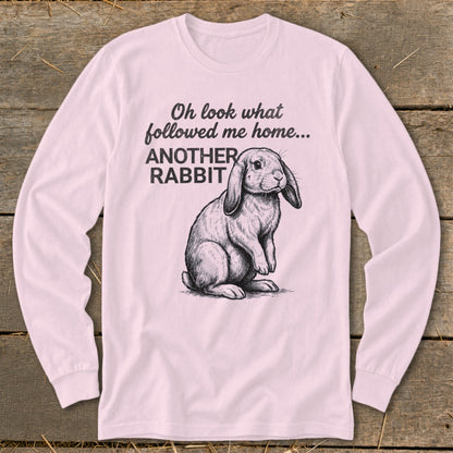 Long sleeve shirt with rabbit sketch and text "Oh look what followed me home... ANOTHER RABBIT".