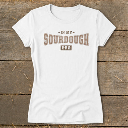 White t-shirt with brown text reading "-IN MY- SOURDOUGH ERA"