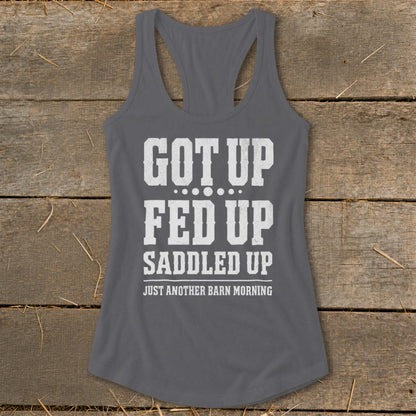 Grey tank top with white text reading "GOT UP FED UP SADDLED UP JUST ANOTHER BARN MORNING".