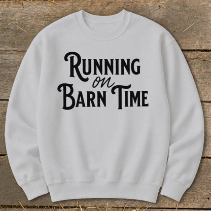 Light gray sweatshirt with black text that reads "Running on Barn Time."