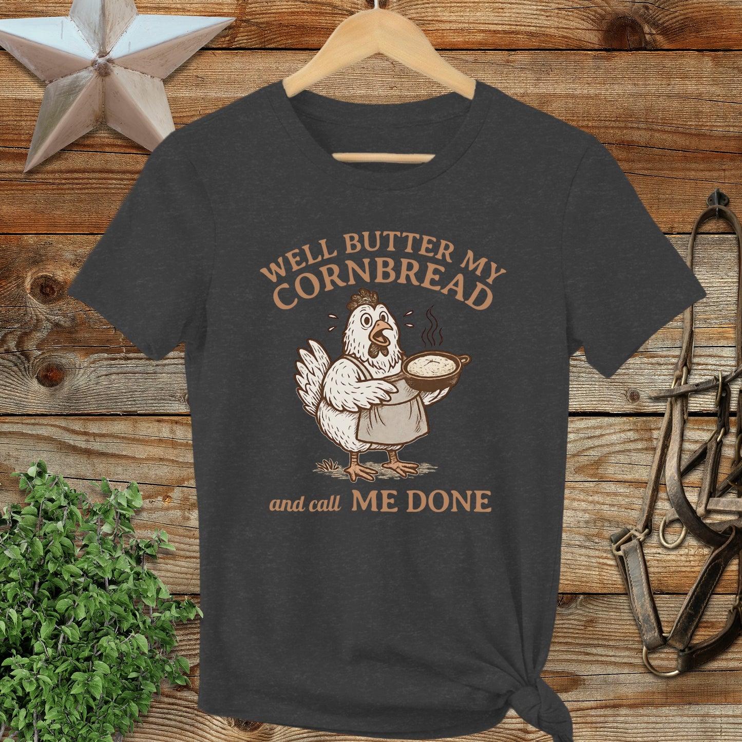 Well Butter My Cornbread and Call Me Done Shirt