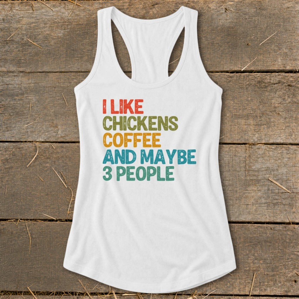White tank top with "I Like Chickens Coffee And Maybe 3 People" text.