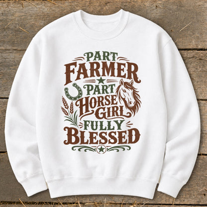 White sweatshirt with text "Part Farmer Part Horse Girl Fully Blessed" and graphics.
