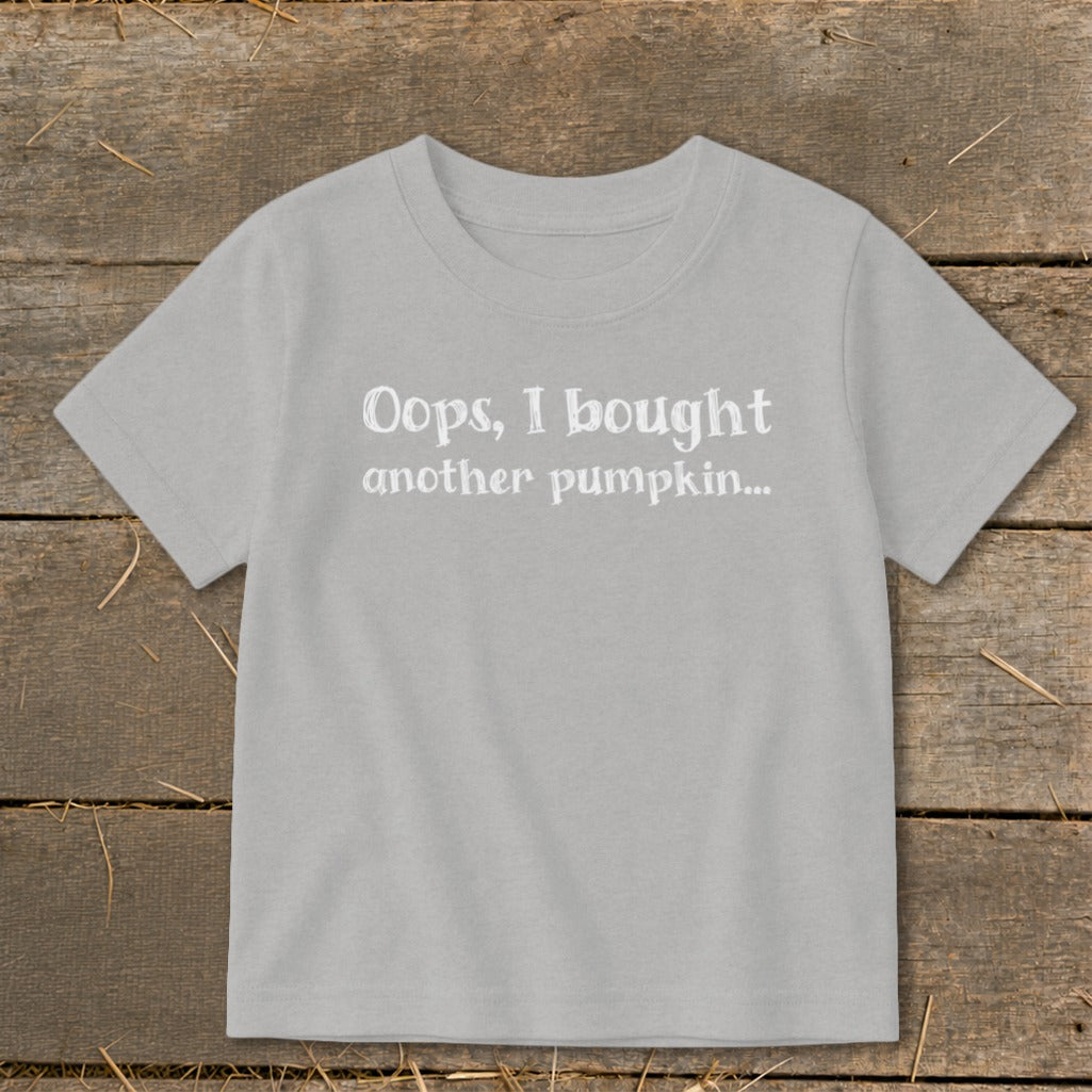 Grey t-shirt with white text that reads "Oops, I bought another pumpkin..."