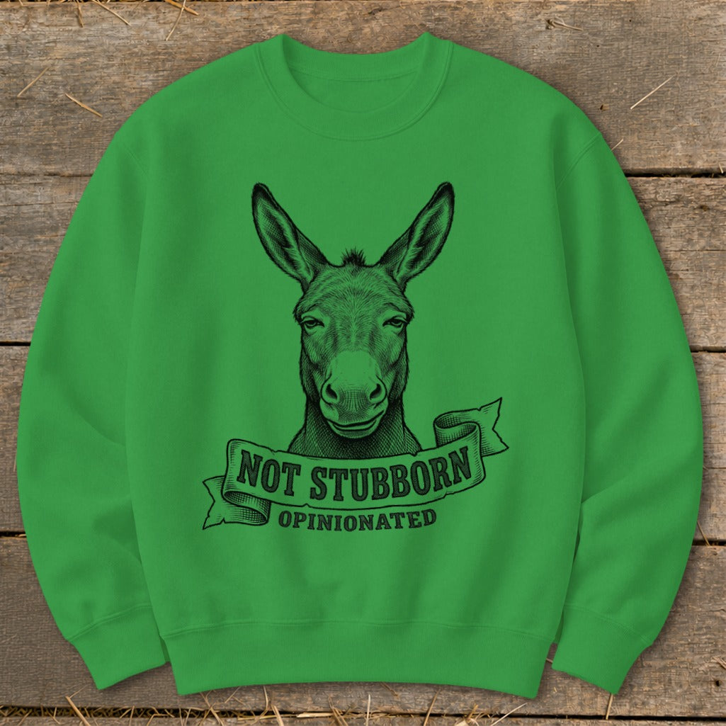 Green sweatshirt with a donkey graphic and text reading "NOT STUBBORN OPINIONATED".