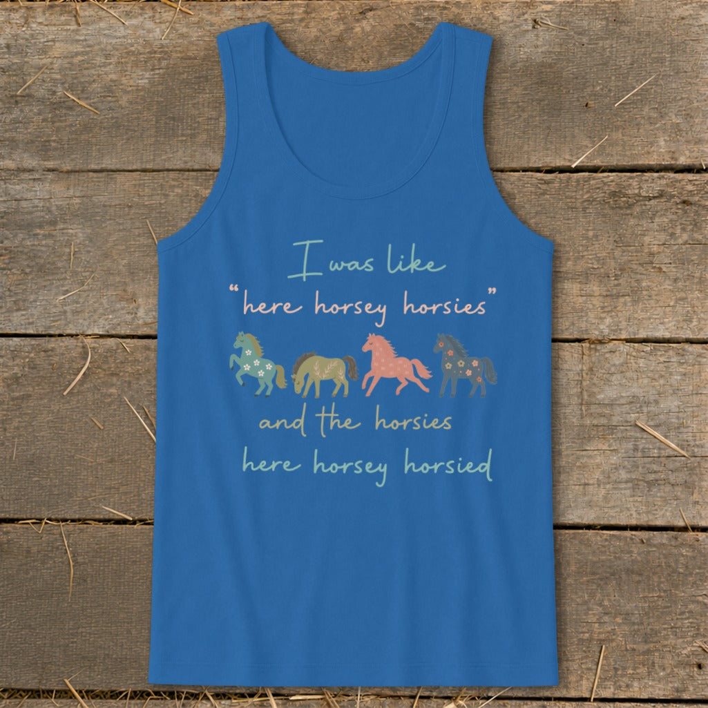 Blue tank top with text "I was like 'here horsey horsies' and the horsies here horsey horsied" and horse graphics.