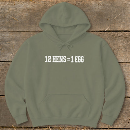 An olive green hooded sweatshirt with white text on the chest that reads 12 HENS = 1 EGG.