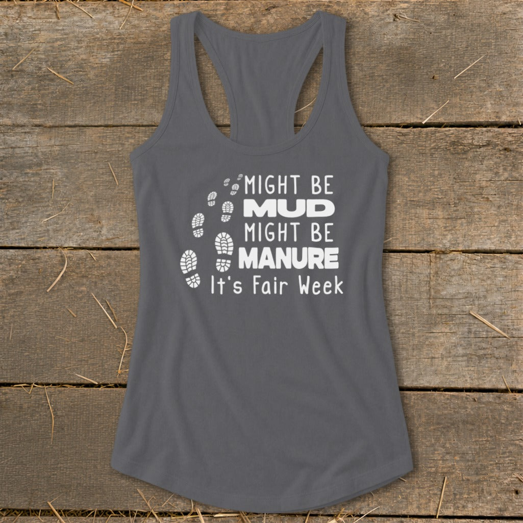 Gray tank top with "Might Be Mud Might Be Manure It's Fair Week" text and footprints.