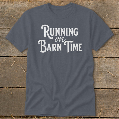 Grey t-shirt with white text that reads "Running on Barn Time".