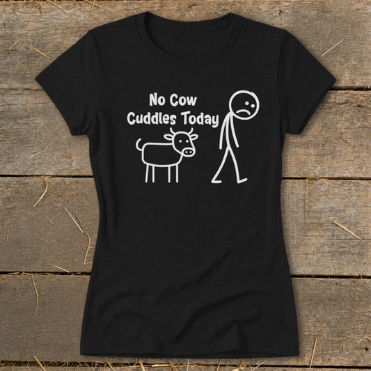 Black t-shirt with white text "No Cow Cuddles Today" and stick figures of a cow and person.