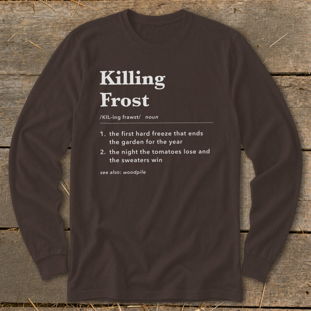 A dark brown long-sleeve t-shirt with a humorous dictionary-style definition of a killing frost printed in white.