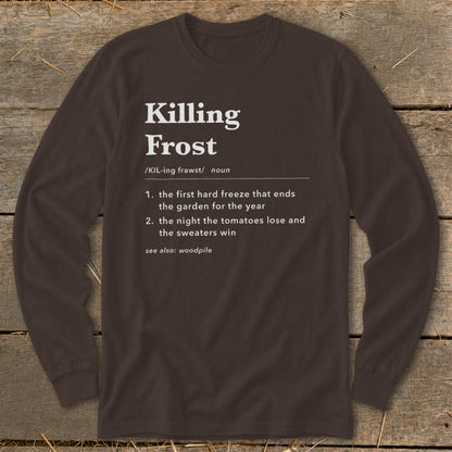 A dark brown long-sleeve t-shirt with a humorous dictionary-style definition of a killing frost printed in white.