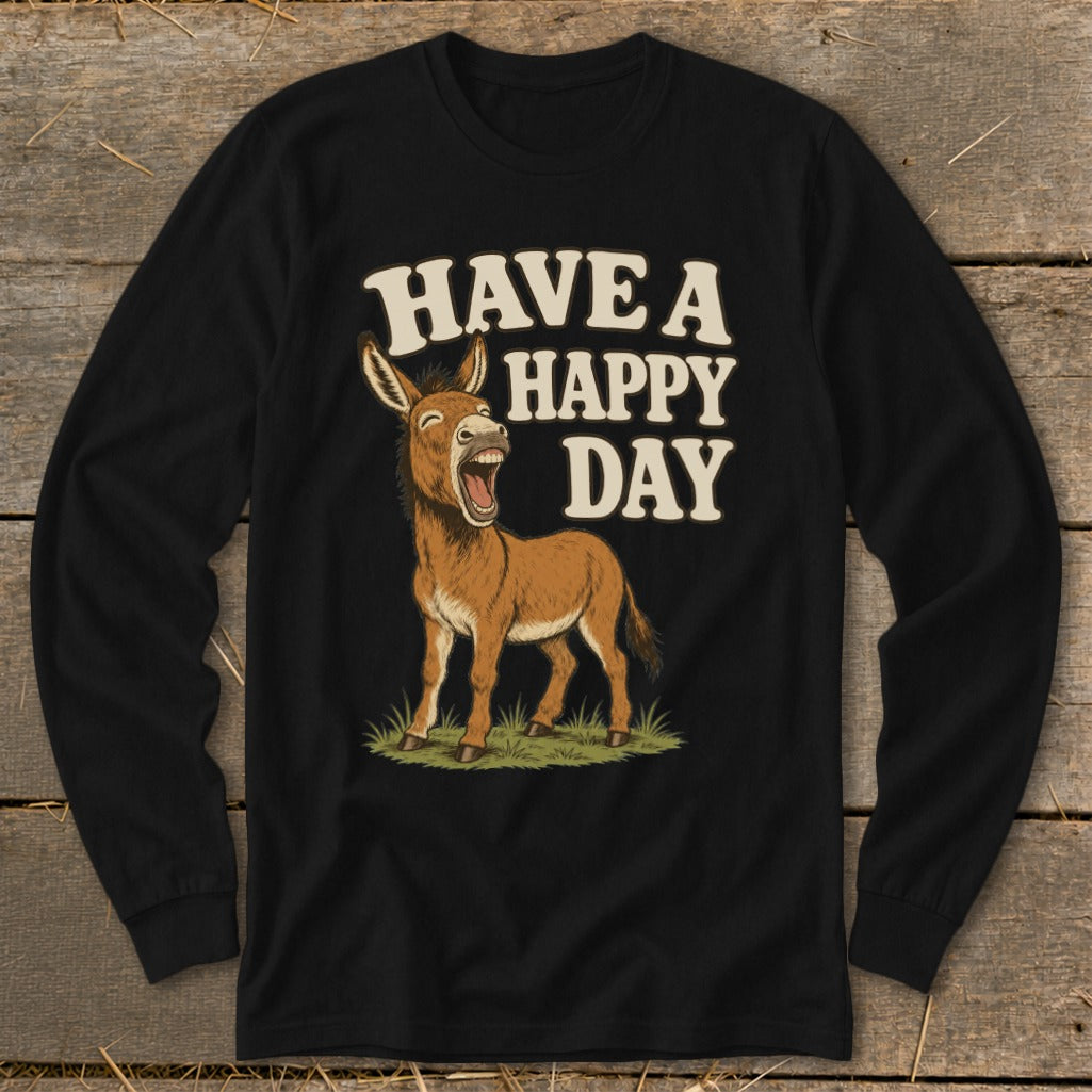 Black long-sleeve shirt with a laughing donkey and "Have A Happy Day" text.