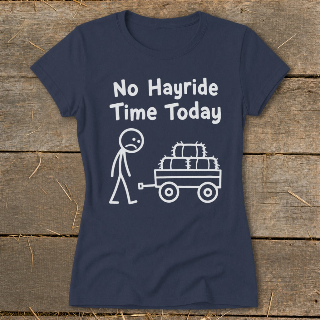 No Hayride Time Today Ladies Tee