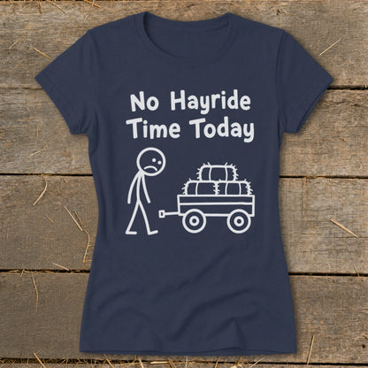 No Hayride Time Today Ladies Tee