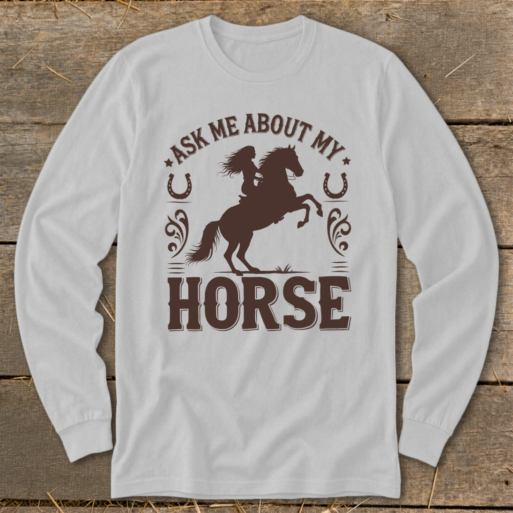 Long sleeve shirt with "Ask Me About My Horse" graphic featuring a rider and horse.