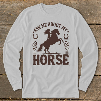 Long sleeve shirt with "Ask Me About My Horse" graphic featuring a rider and horse.