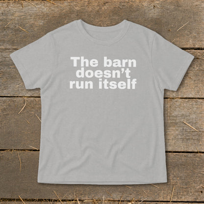 Gray t-shirt with white text "The barn doesn't run itself"