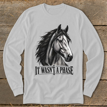 Long sleeve t-shirt with horse illustration and text "IT WASN'T A PHASE".