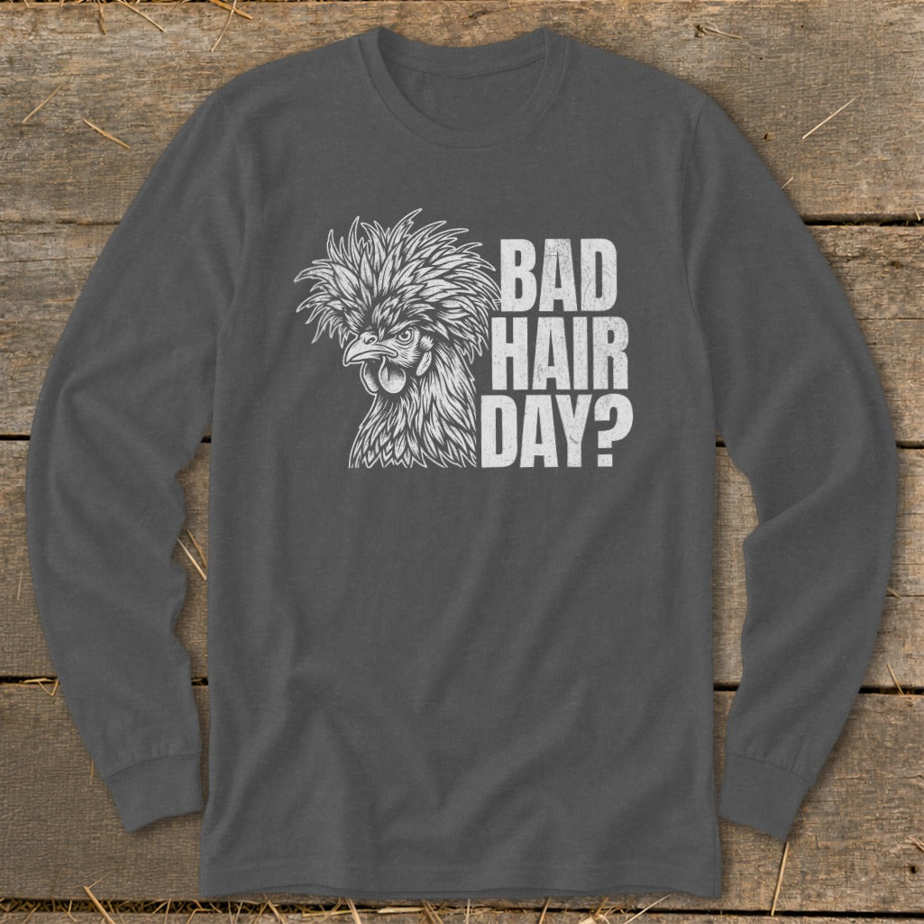 Dark gray long-sleeve shirt with a white graphic of a fluffy chicken and text "BAD HAIR DAY?".