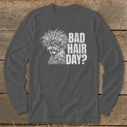 Dark gray long-sleeve shirt with a white graphic of a fluffy chicken and text "BAD HAIR DAY?".