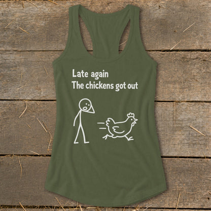 Green tank top with white text and stick figures: "Late again, the chickens got out."