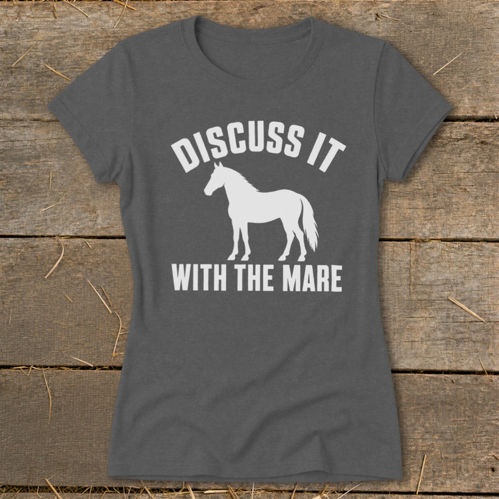Dark gray t-shirt with white text "DISCUSS IT WITH THE MARE" and horse silhouette.