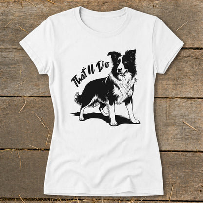 White t-shirt with black graphic of a Border Collie and text "That'll Do".
