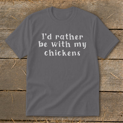 Gray t-shirt with white text "I'd rather be with my chickens".