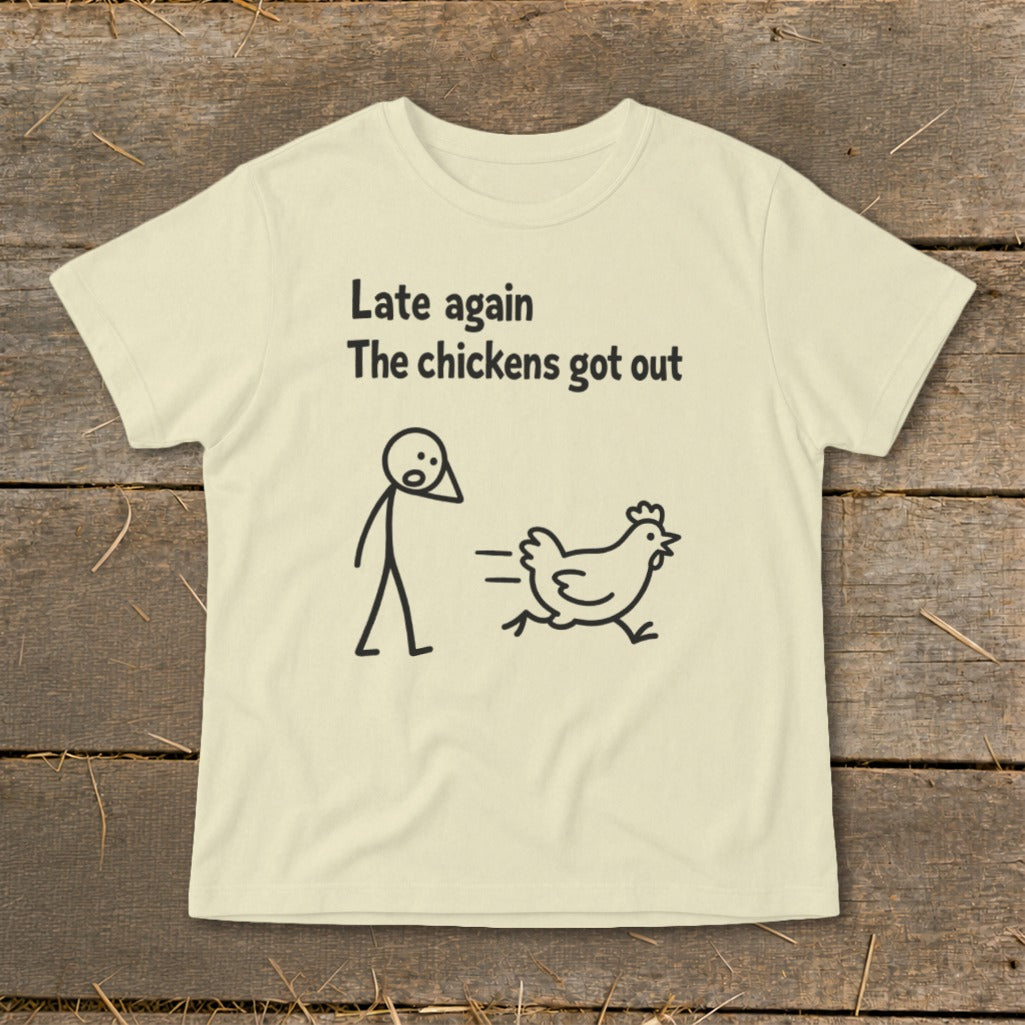 T-shirt with "Late again The chickens got out" text and a stick figure chasing a chicken.