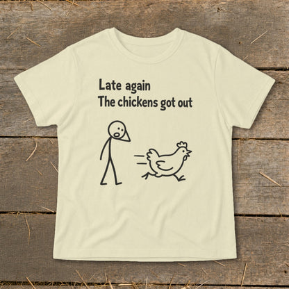 T-shirt with "Late again The chickens got out" text and a stick figure chasing a chicken.