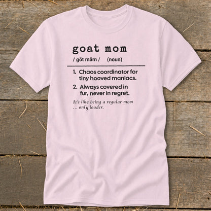 Pink t-shirt with "goat mom" definition: chaos coordinator, covered in fur, louder mom.