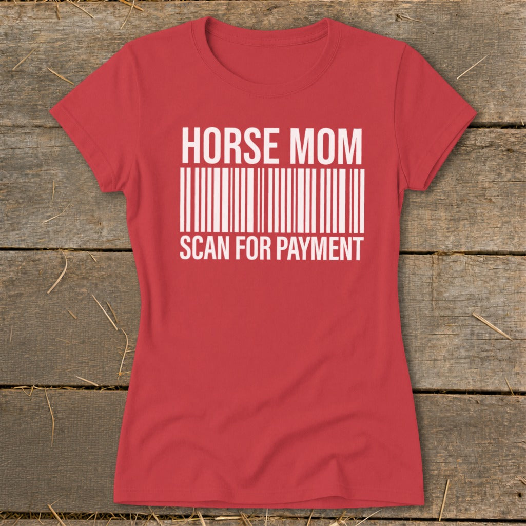 Red t-shirt with white text "HORSE MOM SCAN FOR PAYMENT" above a barcode.