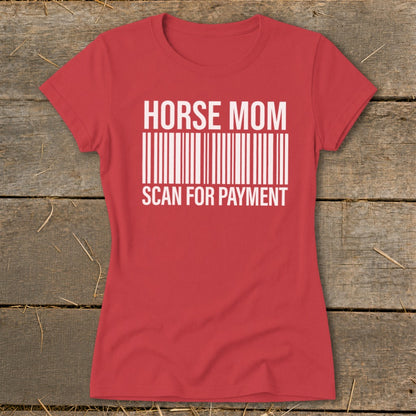 Red t-shirt with white text "HORSE MOM SCAN FOR PAYMENT" above a barcode.