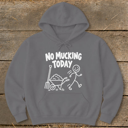Grey hoodie with white text "NO MUCKING TODAY" and a stick figure running from a wheelbarrow and pitchfork.