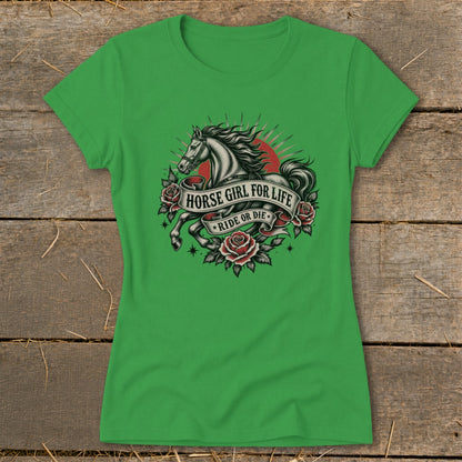 Green t-shirt with a horse, roses, and text reading "HORSE GIRL FOR LIFE RIDE OR DIE".
