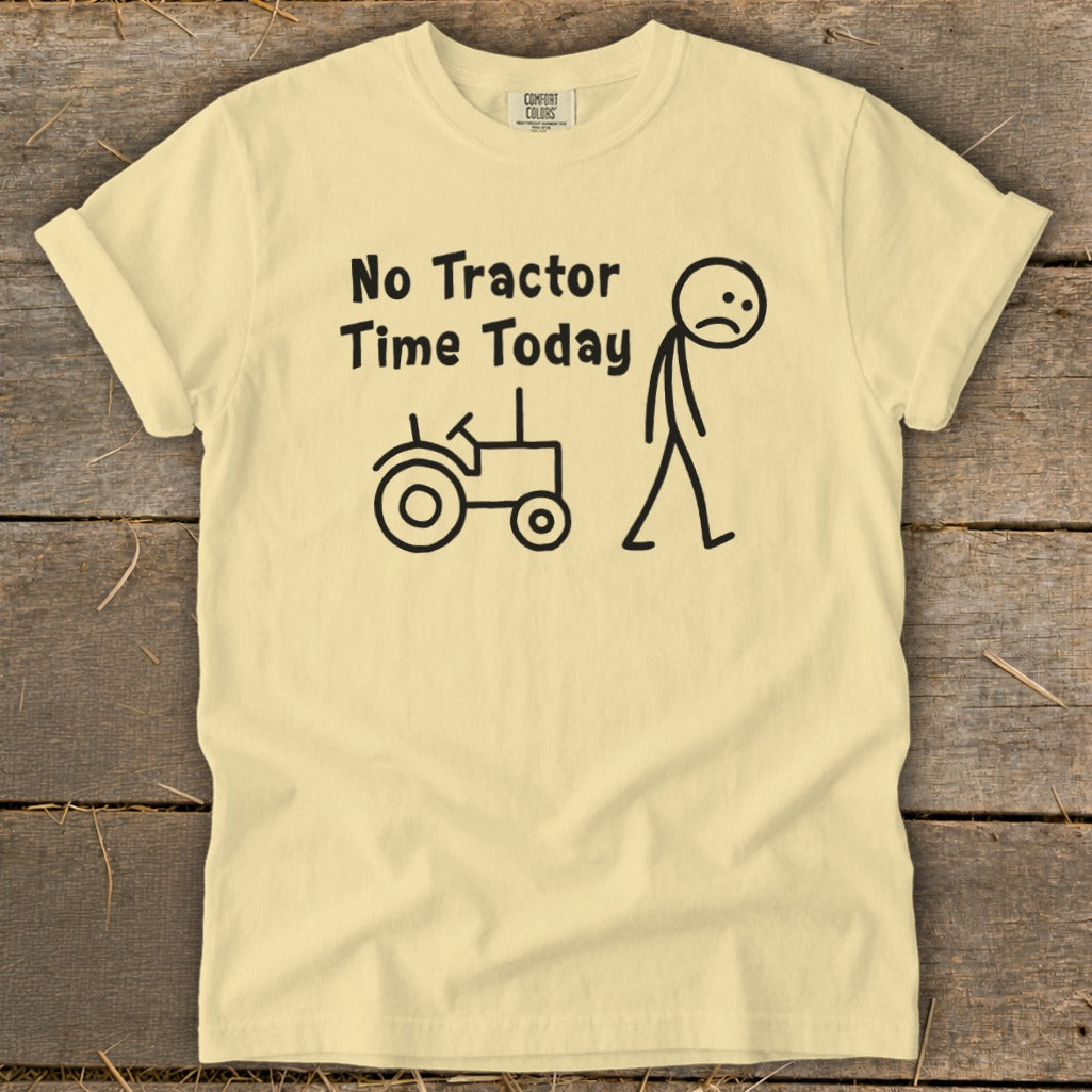 Cream t-shirt with "No Tractor Time Today" text and stick figures.
