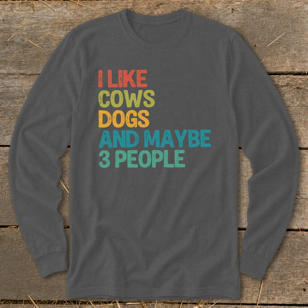 Gray long-sleeve shirt with text "I LIKE COWS DOGS AND MAYBE 3 PEOPLE".