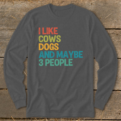 Gray long-sleeve shirt with text "I LIKE COWS DOGS AND MAYBE 3 PEOPLE".