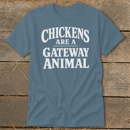 Blue t-shirt with white text that reads "Chickens are a Gateway Animal".