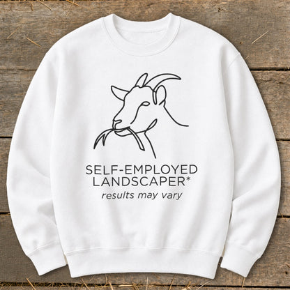 White sweatshirt with a line drawing of a goat eating grass, text reads "SELF-EMPLOYED LANDSCAPER* results may vary".