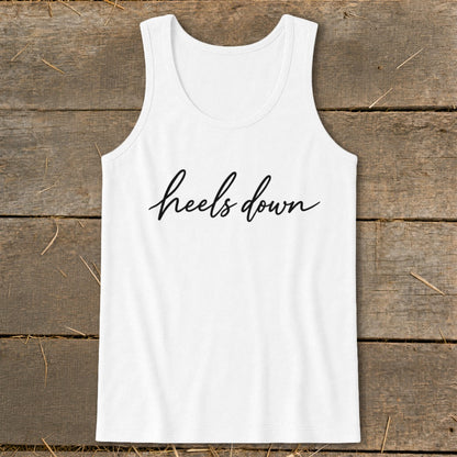 White tank top with "heels down" text in black script.
