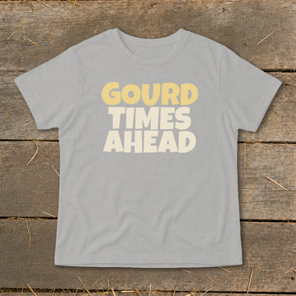 Gray t-shirt with yellow and cream text reading "GOURD TIMES AHEAD".