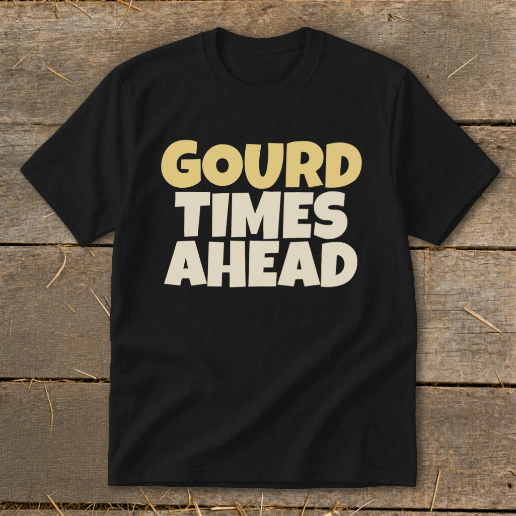 Black t-shirt with text "GOURD TIMES AHEAD" in yellow and cream.