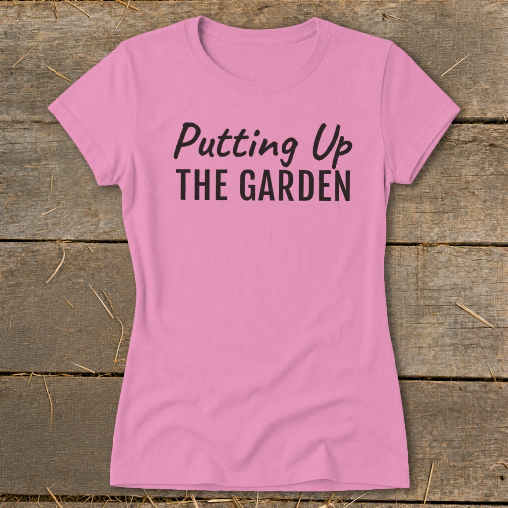 Putting Up the Garden Ladies Tee
