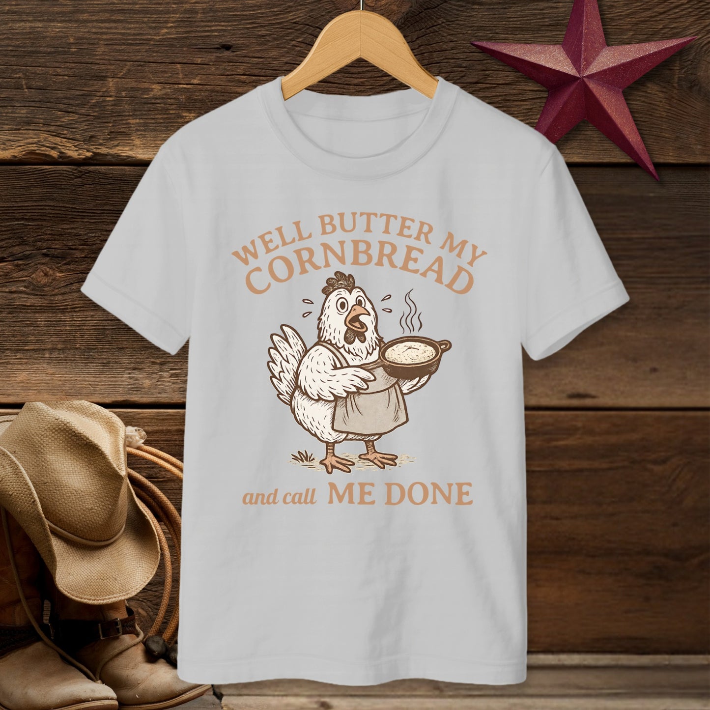 Well Butter My Cornbread and Call Me Done T-Shirt