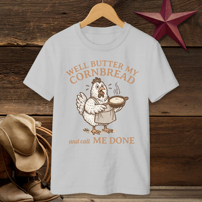 Well Butter My Cornbread and Call Me Done T-Shirt